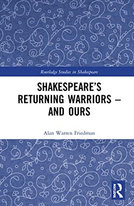 Shakespeare's Returning Warriors - And Ours-..