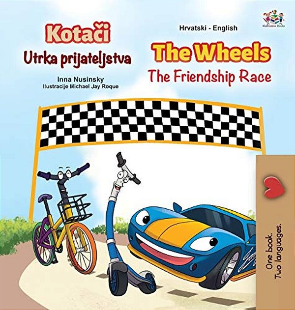 The Wheels The Friendship Race (Croatian English Bilingual Children's Book)-..