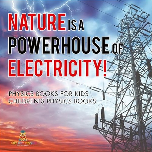 Nature Is A Powerhouse Of Electricity! Physics Books For Kids Children's Physics Books-..