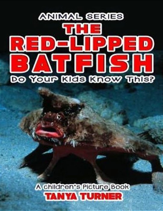 The Red-Lipped Batfish Do Your Kids Know This?: A Children's Picture Book-..
