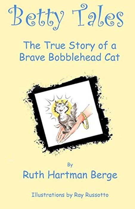 Betty Tales: The True Story Of A Brave Bobblehead Cat-..