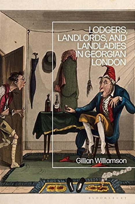 Lodgers, Landlords, And Landladies In Georgian London-..