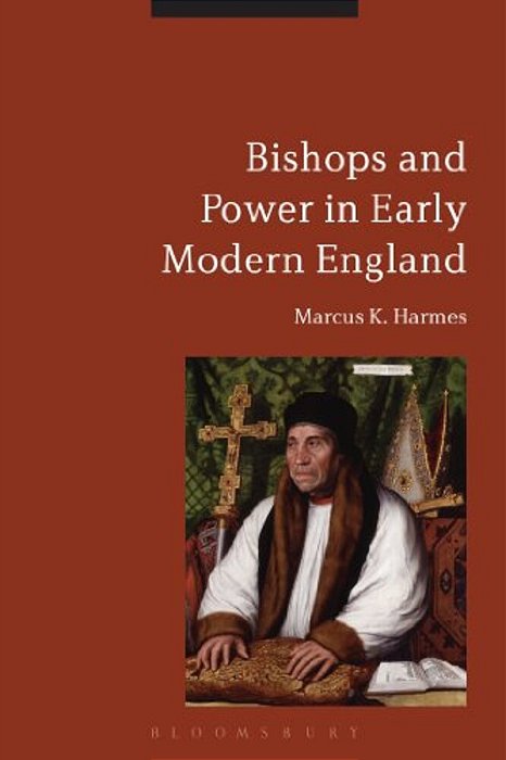 Bishops And Power In Early Modern England-..
