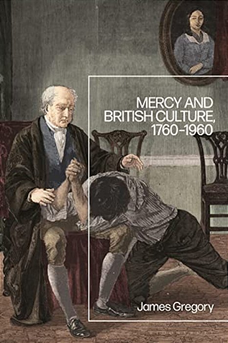 Mercy And British Culture, 1760-1960-..