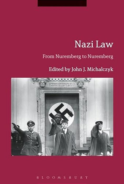Nazi Law: From Nuremberg To Nuremberg-..