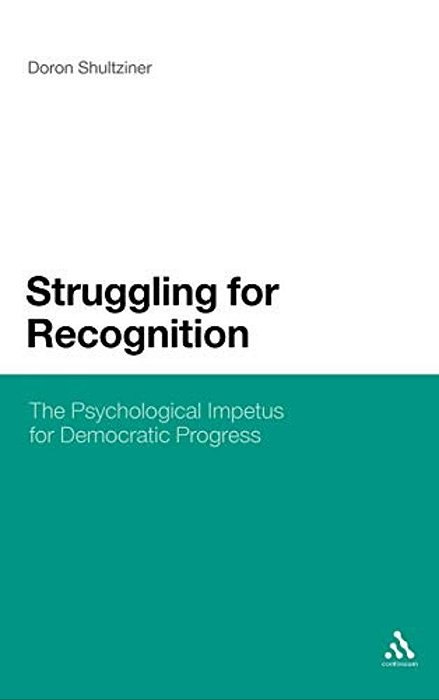 Struggling For Recognition: The Psychological Impetus For Democratic Progress-..