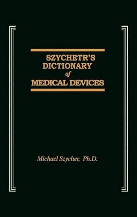 Szycher's Dictionary Of Medical Devices-..