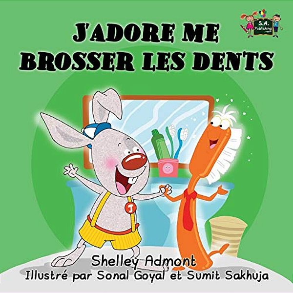J'Adore Me Brosser Les Dents: I Love To Brush My Teeth (French Edition)-..