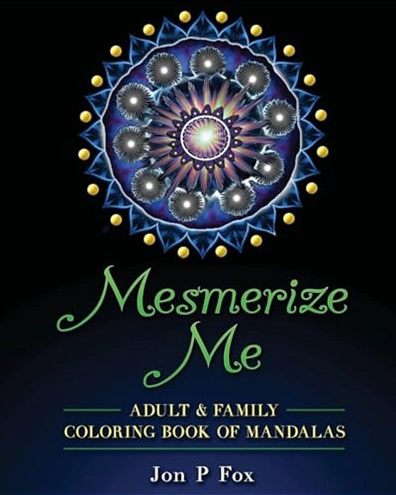 Mesmerize Me: Adult & Family Coloring Book Of Mandalas-..