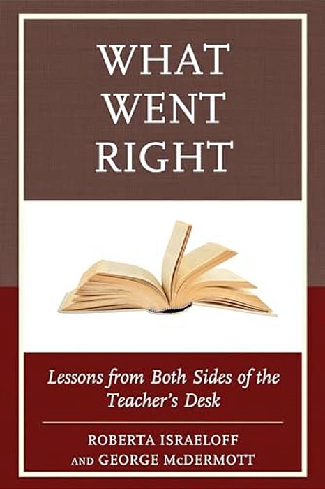 What Went Right: Lessons From Both Sides Of The Teacher's Desk-..