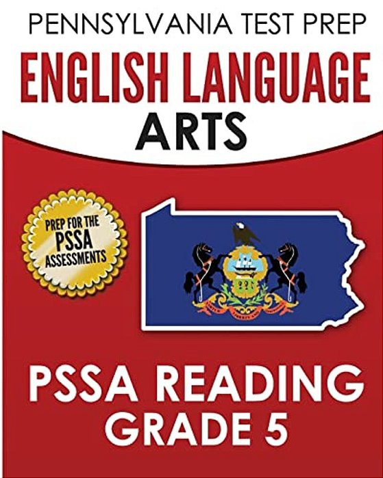 Pennsylvania Test Prep English Language Arts Pssa Reading Grade 5: Covers The Pennsylvania Core Standards (Pcs)-..