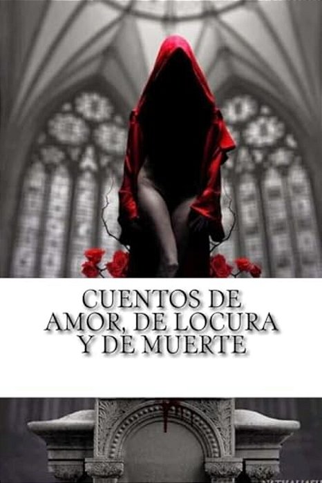 Cuentos De Amor, De Locura Y De Muerte-..