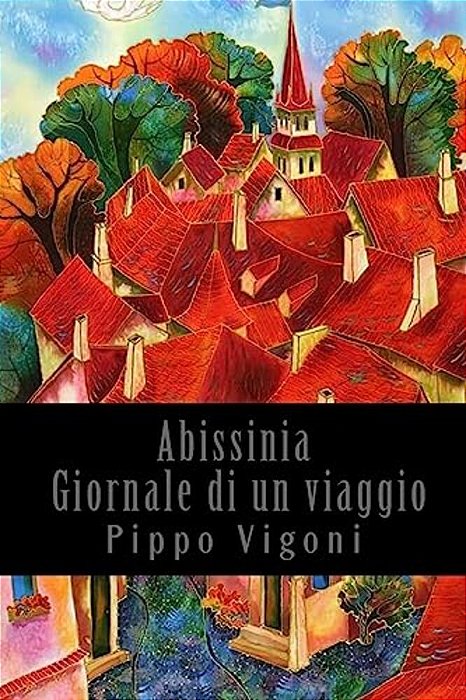 Abissinia - Giornale Di Un Viaggio-..