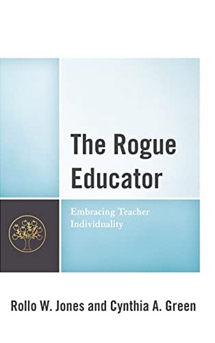 Rogue Educator: Embracing Teacher Individuality-..