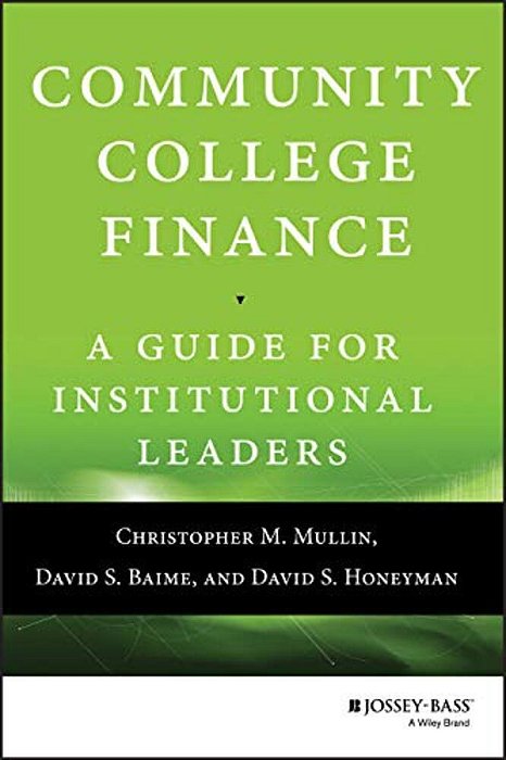 Community College Finance: A Guide For Institutional Leaders-..