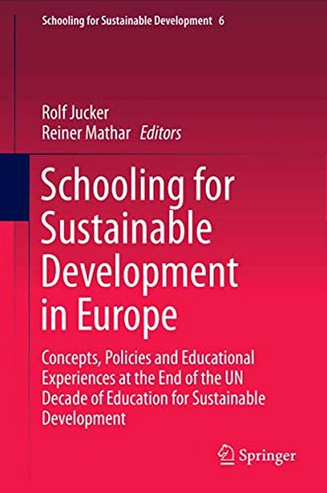 Schooling For Sustainable Development In Europe: Concepts, Policies And Educational Experiences At The End Of The Un Decade Of Education For Sustainab-..