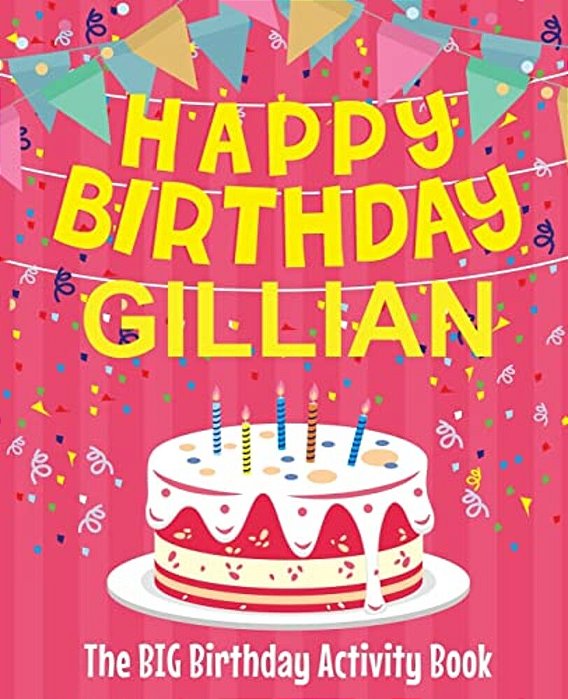 Happy Birthday Gillian - The Big Birthday Activity Book: (Personalized Children's Activity Book)-..