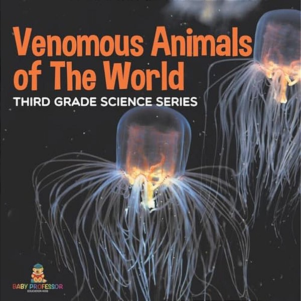Venomous Animals Of The World Third Grade Science Series: Third Grade Science Series-..