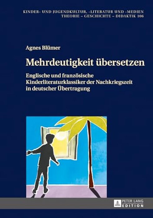 Mehrdeutigkeit Uebersetzen: Englische Und Franzoesische Kinderliteraturklassiker Der Nachkriegszeit In Deutscher Uebertragung-..