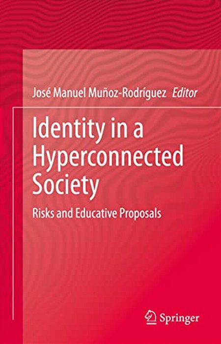 Identity In A Hyperconnected Society: Risks And Educative Proposals-..