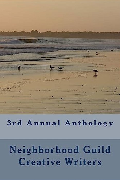 3RD Annual Anthology: Neighborhood Guild Thursday Writers-..