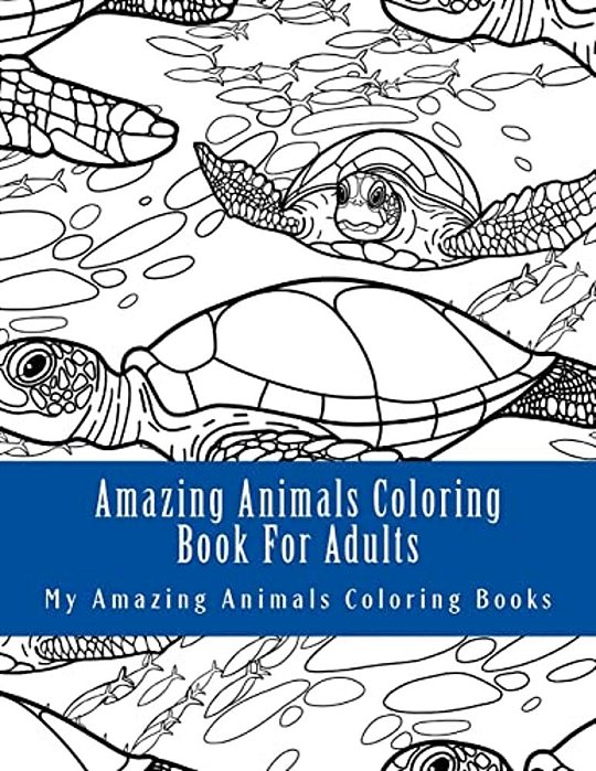 Amazing Animals Coloring Book For Adults: Relax And Relieve Stress With This Magical Adult Animal Coloring Book-..