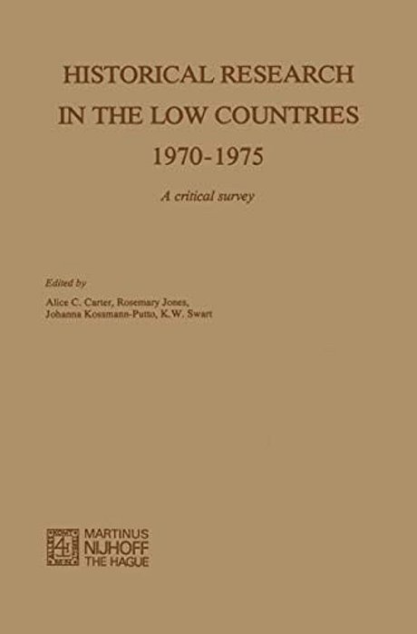 Historical Research In The Low Countries 1970-1975: A Critical Survey-..