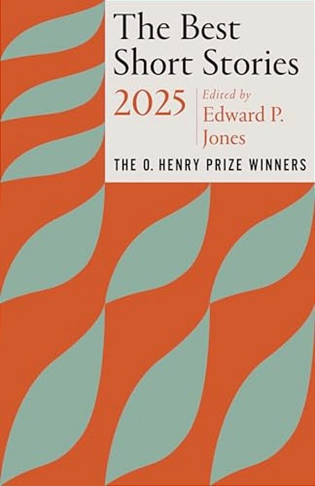 The Best Short Stories 2025: The O. Henry Prize Winners-..