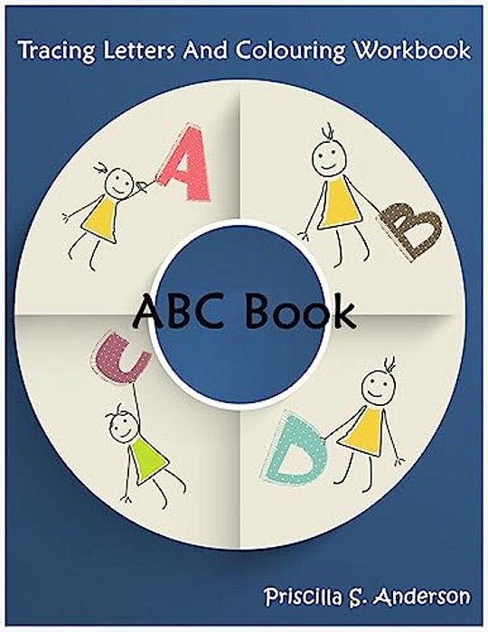 Abc Book: Colouring And Tracing Letters Workbook For Kids: Trace Letters Ages 3 And Up Abc Alphabet Workbook-..