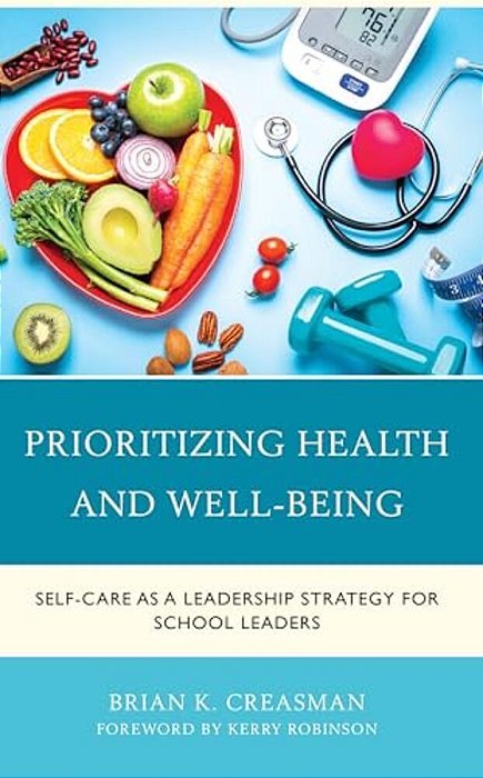 Prioritizing Health And Well-Being: Self-Care As A Leadership Strategy For School Leaders-..