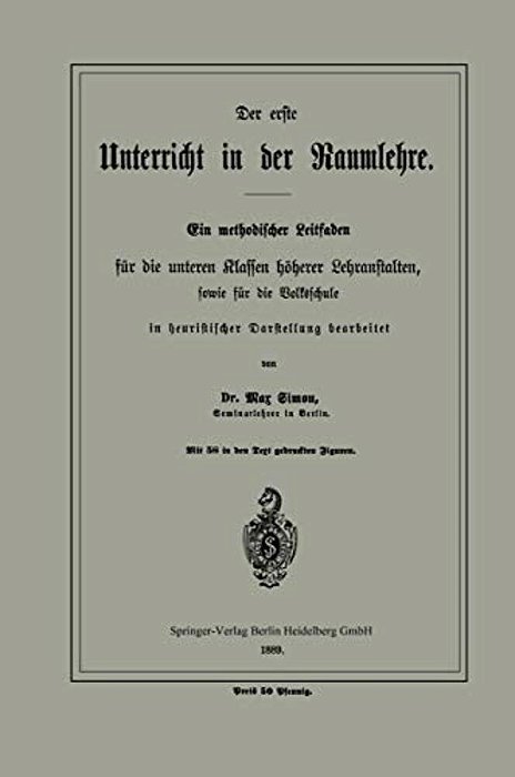 Der Erste Unterricht In Der Raumlehre: Ein Methodischer Leitfaden Für Die Unteren Klassen Höherer Lehranstalten, Sowie Für Die Volksschule-..