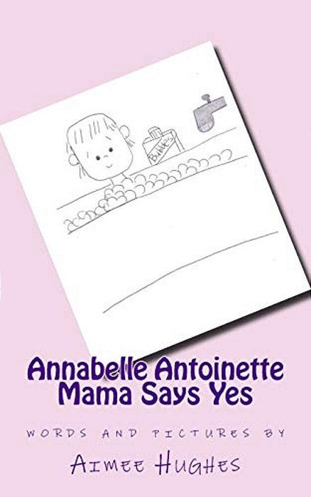 Annabelle Antoinette Mama Says Yes-..