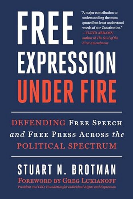 Free Expression Under Fire: Defending Free Speech And Free Press Across The Political Spectrum-..