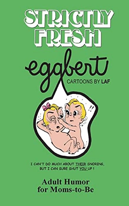 Strictly Fresh Eggbert: From The Original Published In 1973-..