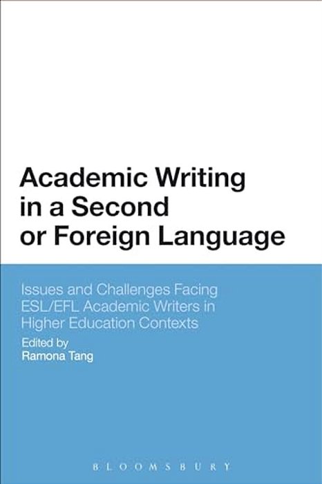 Academic Writing In A Second Or Foreign Language: Issues And Challenges Facing Esl/Efl Academic Writers In Higher Education Contexts-..
