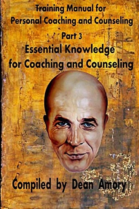 Training Manual For Personal Coaching And Counseling: Part 3: Essential Knowledge For Coaching And Counseling-..