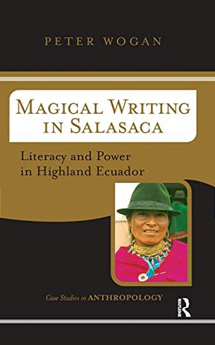 Magical Writing In Salasaca: Literacy And Power In Highland Ecuador-..