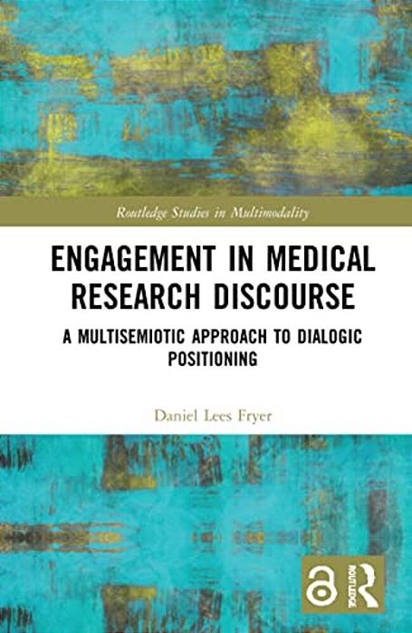 Engagement In Medical Research Discourse: A Multisemiotic Approach To Dialogic Positioning-..