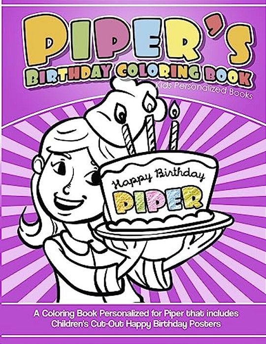 Piper's Birthday Coloring Book Kids Personalized Books: A Coloring Book Personalized For Piper That Includes Children's Cut Out Happy Birthday Posters-..