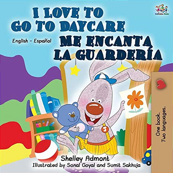 I Love To Go To Daycare Me Encanta La Guardería: English Spanish Bilingual Book-..