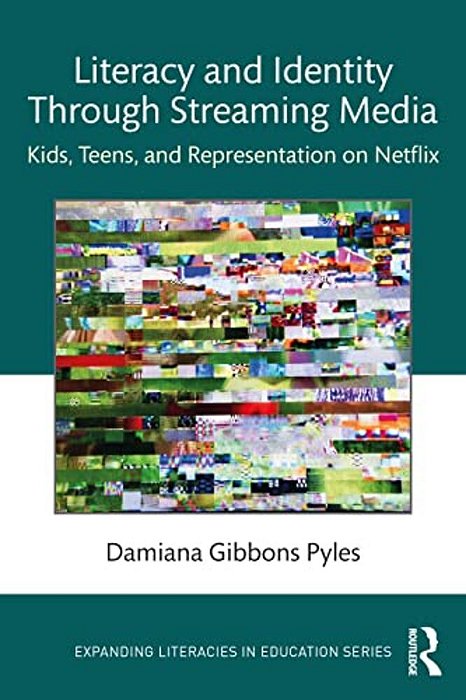 Literacy And Identity Through Streaming Media: Kids, Teens, And Representation On Netflix-..