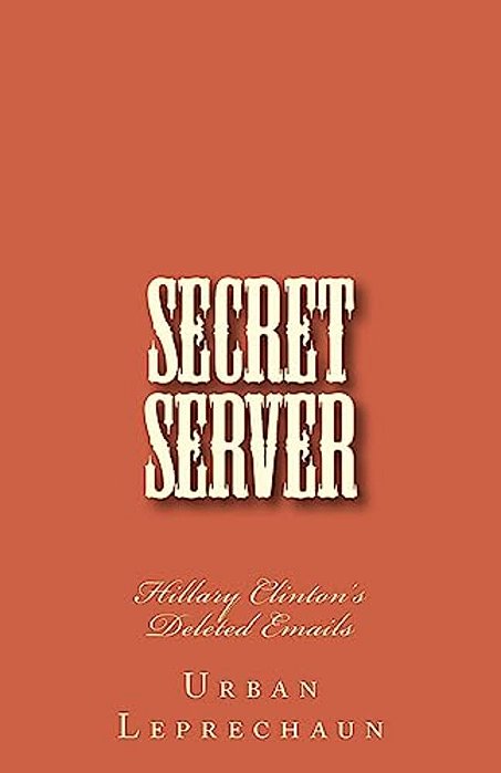 Secret Server: Hillary Clinton's Deleted Emails-..