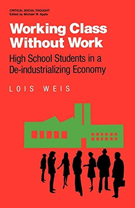 Working Class Without Work: High School Students In A De-Industrializing Economy-..