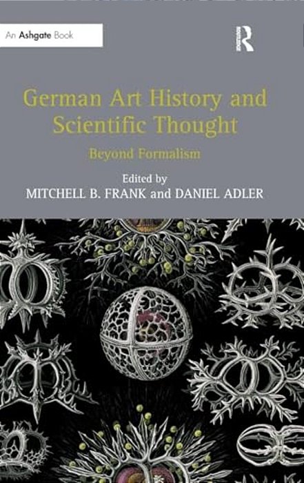 German Art History And Scientific Thought: Beyond Formalism-..