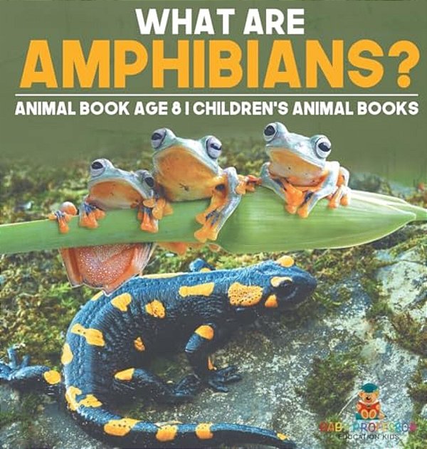 What Are Amphibians? Animal Book Age 8 Children's Animal Books-..