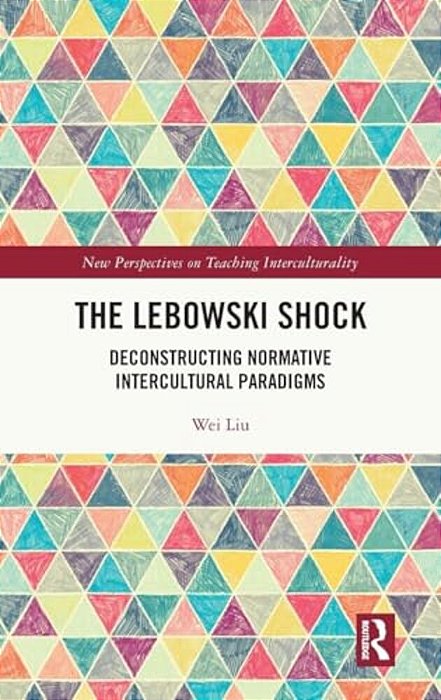 The Lebowski Shock: Deconstructing Normative Intercultural Paradigms-..