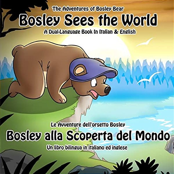 Bosley Sees The World: A Dual Language Book In Italian And English-..