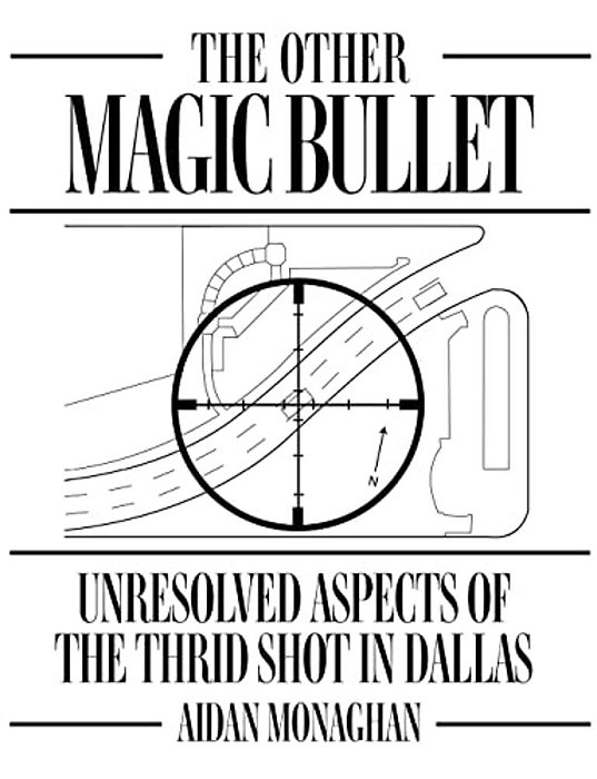 The Other Magic Bullet: Unresolved Aspects Of The Third Shot In Dallas-..