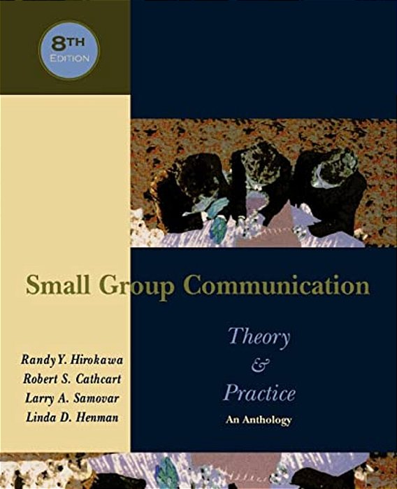 Small Group Communication: Theory & Practice: An Anthology-..