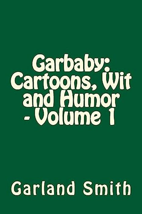 Garbaby: Cartoons, Wit And Humor - Volume 1-..